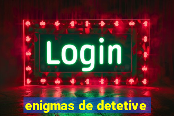 enigmas de detetive